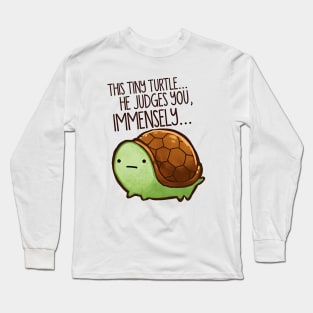 Funny Turtle - This Tiny Turtle He Judges You Immensely Long Sleeve T-Shirt